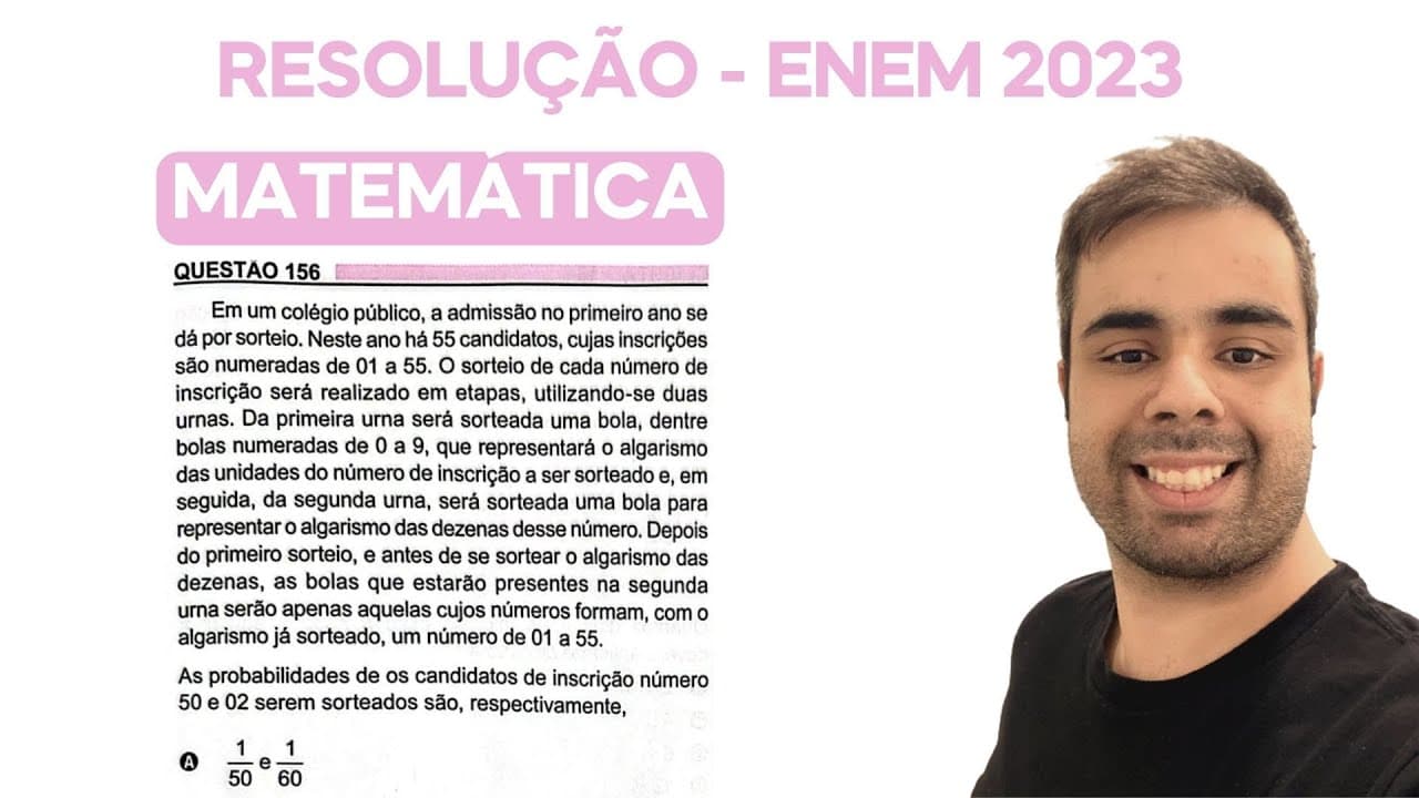 Thumbnail: ENEM 2023 - Em um colégio público, a admissão no primeiro ano se dá por sorteio. Neste ano há 55