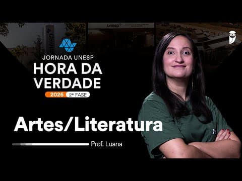 Thumbnail da aula: Hora da Verdade UNESP 2026 - 2ª Fase - Artes/Literatura - Prof. Luana Signorelli