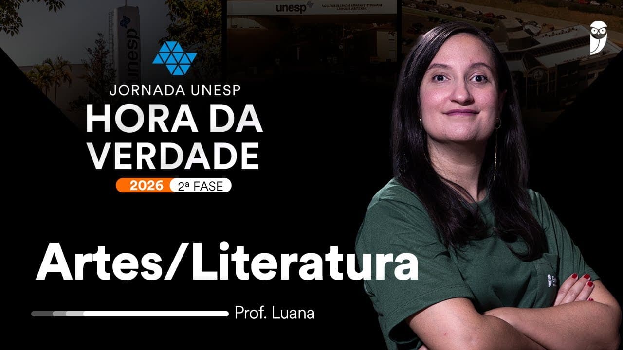 Thumbnail: Hora da Verdade UNESP 2026 - 2ª Fase - Artes/Literatura - Prof. Luana Signorelli