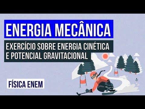 Thumbnail da aula: ENERGIA MECÂNICA: exercício sobre energia cinética e potencial gravitacional | Física para o Enem