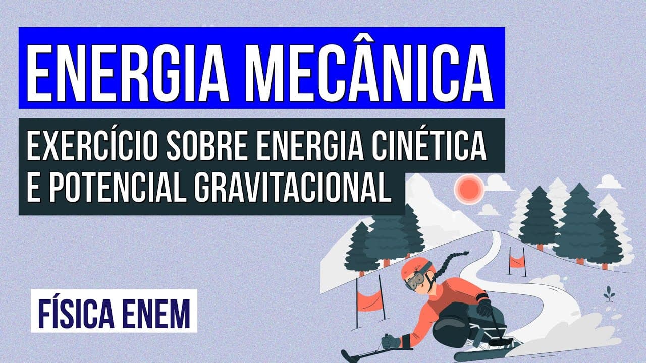 Thumbnail: ENERGIA MECÂNICA: exercício sobre energia cinética e potencial gravitacional | Física para o Enem