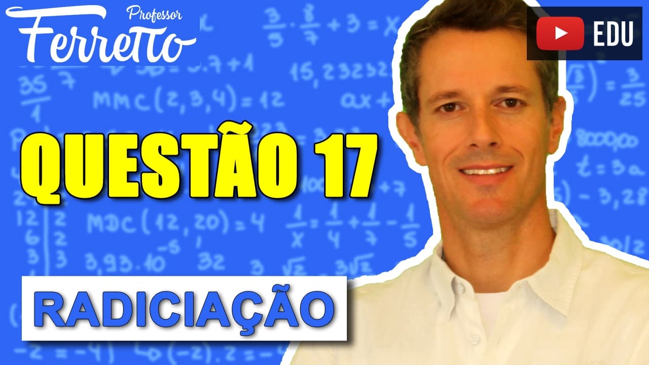 Thumbnail: Questão 17 - Radiciação