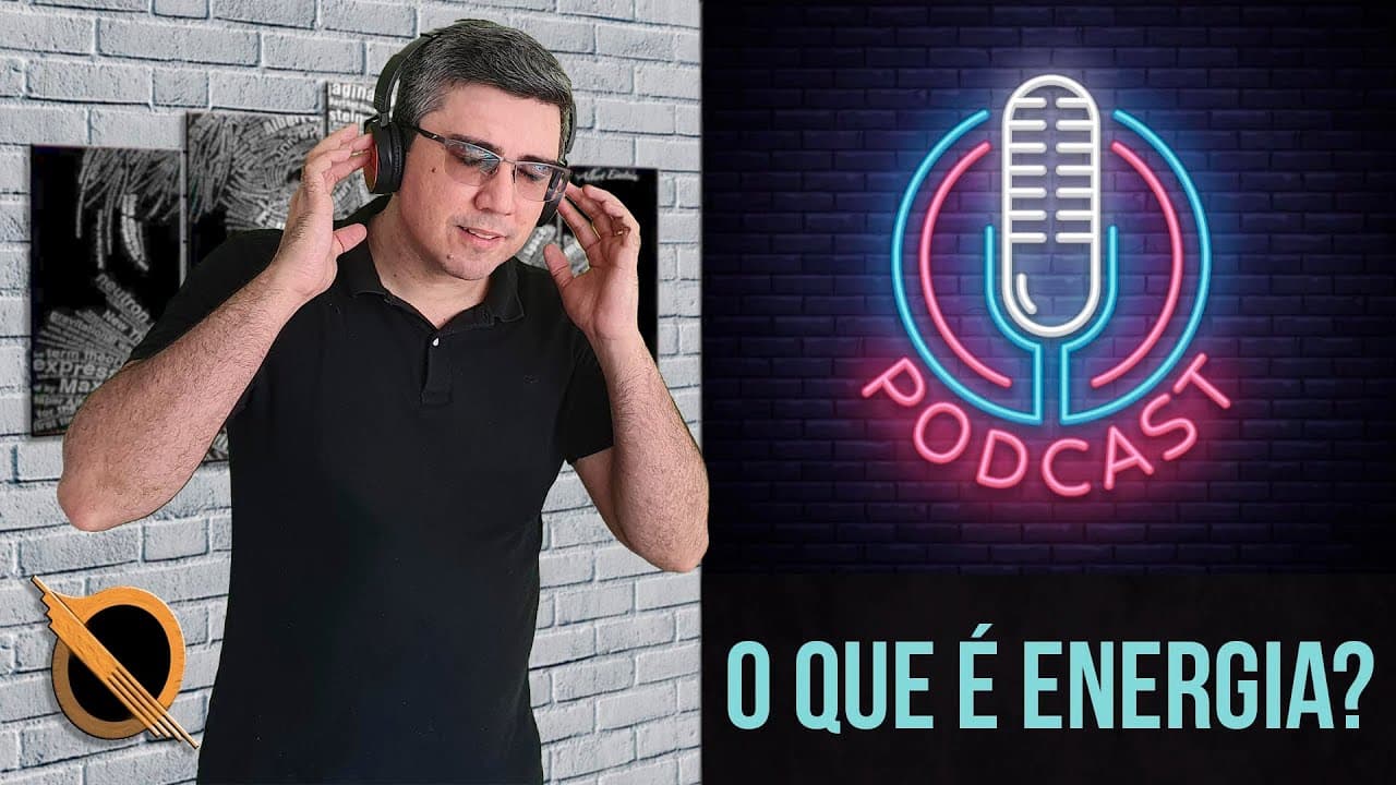 Thumbnail: Podcast Episódio 003 O que é Energia