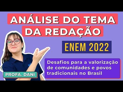 Thumbnail da aula: ANÁLISE DO TEMA DA REDAÇÃO ENEM 2022 - Desafios para valorização de comunidades e povos tradicionais
