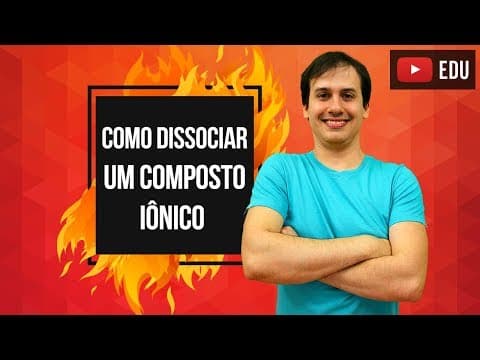 Thumbnail da aula: Aula QG07 - Como Dissociar um Composto Iônico [COMBUSTÃO]