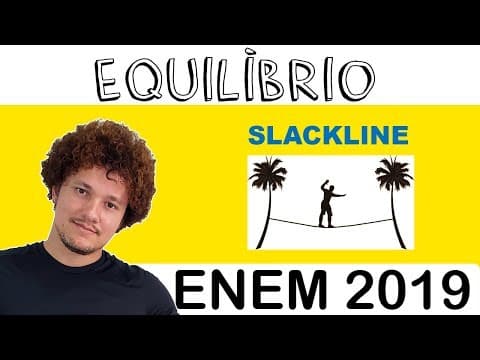 Thumbnail da aula: Enem 2019 - Equilibrio [Slackline]