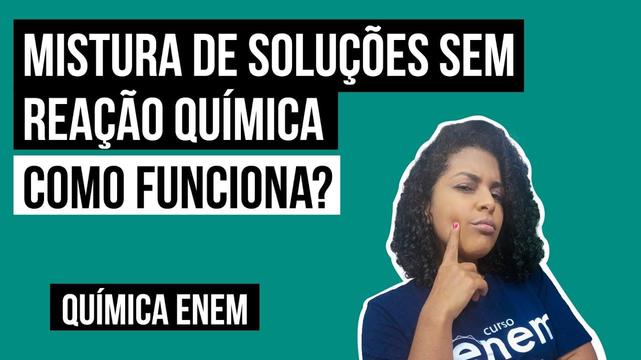 Thumbnail: MISTURA DE SOLUÇÕES SEM REAÇÃO QUÍMICA: como funciona? | Química para o Enem | Larissa Sousa Campos