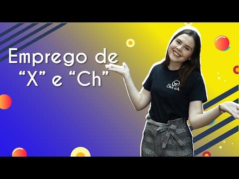 Thumbnail da aula: Emprego de “X” e “Ch” - Brasil Escola