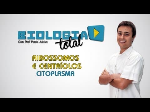 Thumbnail da aula: Ribossomos e Centríolos - Citoplasma - Prof. Paulo Jubilut