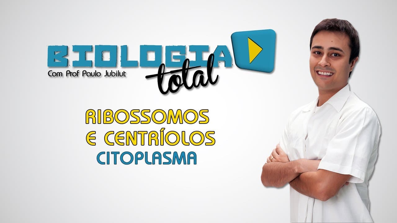 Thumbnail: Ribossomos e Centríolos - Citoplasma - Prof. Paulo Jubilut