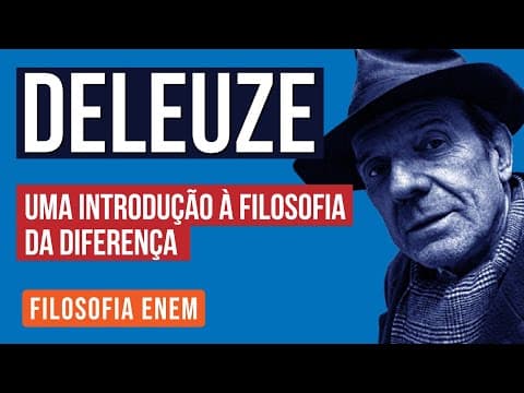 Thumbnail da aula: DELEUZE: uma introdução à Filosofia da Diferença | Filosofia para o Enem | Ernani Júnior da Silva
