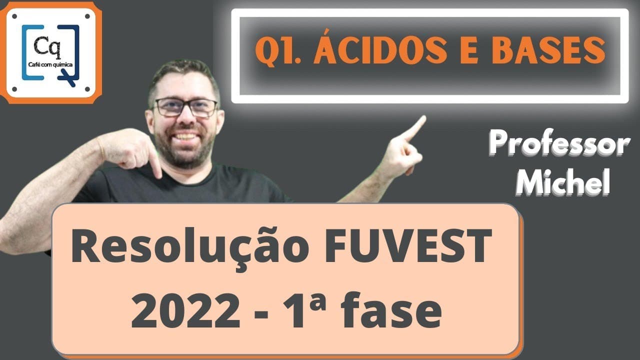 Thumbnail: RESOLUÇÃO 1 FASE FUVEST 2022 - QUESTÃO 01 - ÁCIDOS E BASES