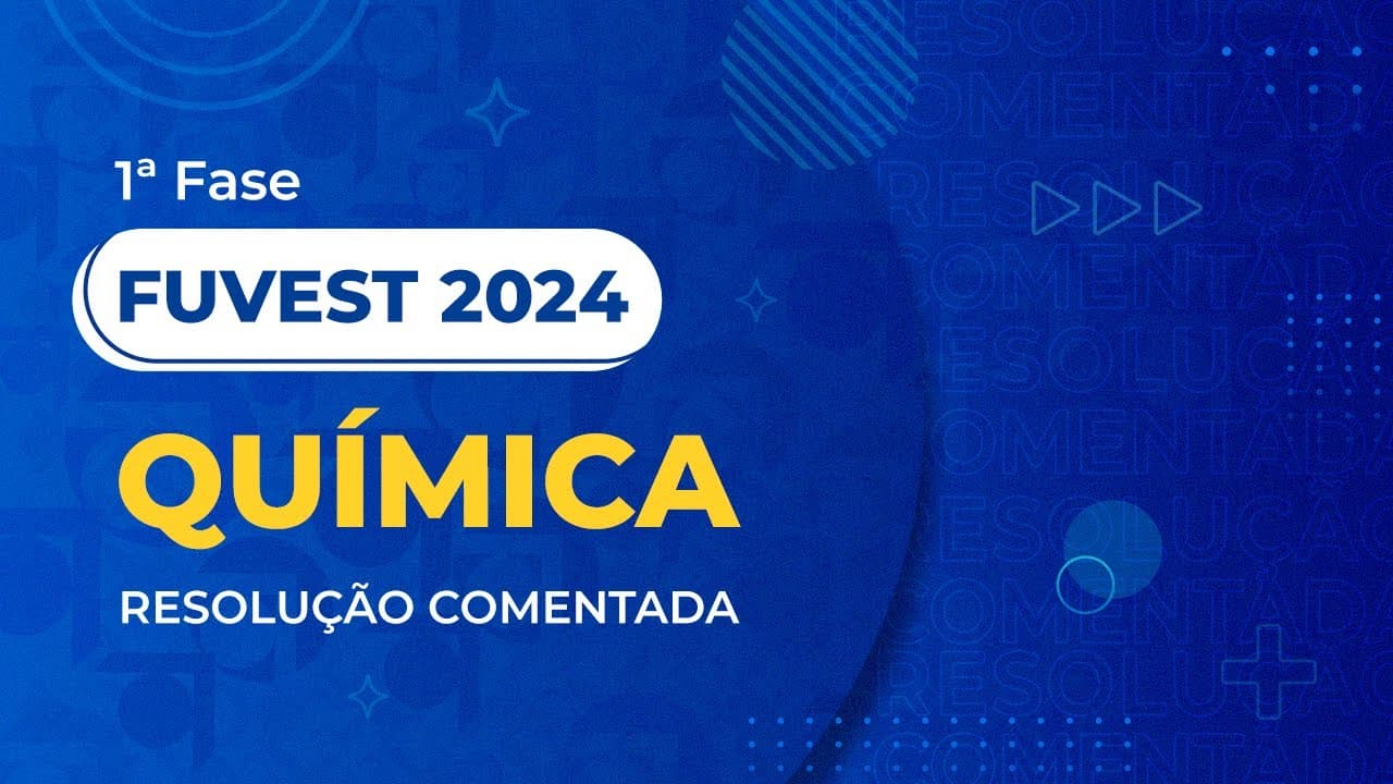 Thumbnail: Resolução Comentada da FUVEST 2024 - 1ª Fase - Química
