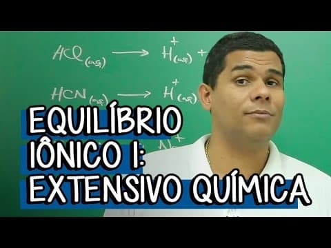 Thumbnail da aula: O que é Equilíbrio Iônico? - Extensivo Química | Descomplica