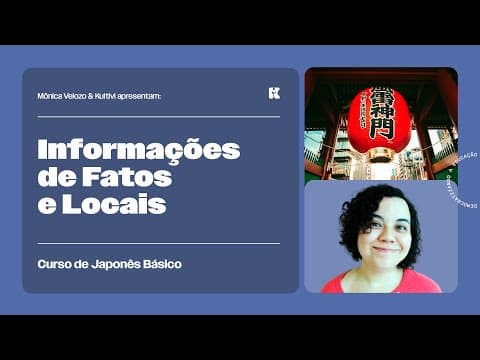 Thumbnail da aula: Modelo de Frase: Informações de Fatos e Locais | Japonês Básico | Mônica Velozo e Kultivi | Aula 27