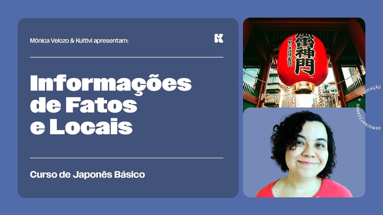 Thumbnail: Modelo de Frase: Informações de Fatos e Locais | Japonês Básico | Mônica Velozo e Kultivi | Aula 27