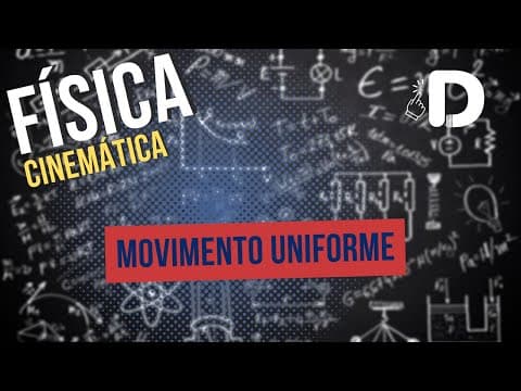 Thumbnail da aula: Movimento Uniforme - Cinemática - Física - Preparatório Enem