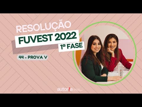 Thumbnail da aula: Resolução FUVEST 2022 (1ª fase) - Autoria Linguagem - Questão 44 | Linguagens, prova V