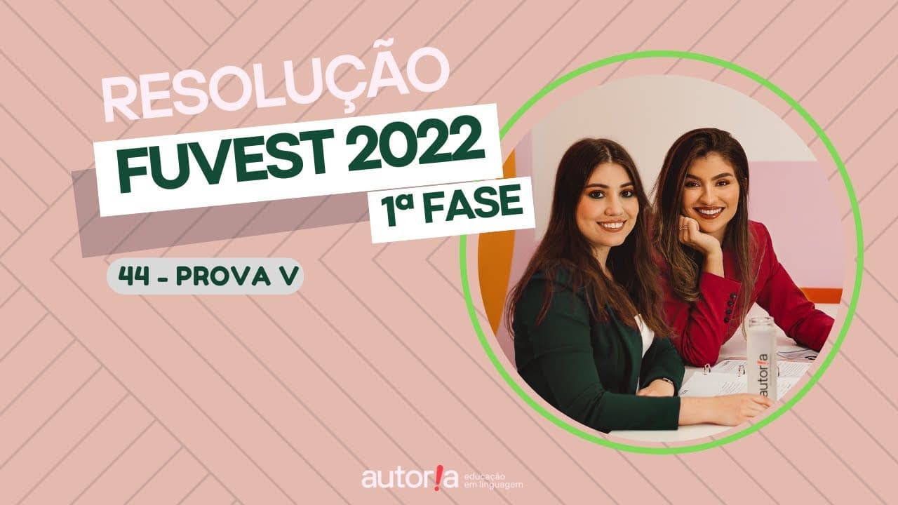 Thumbnail: Resolução FUVEST 2022 (1ª fase) - Autoria Linguagem - Questão 44 | Linguagens, prova V