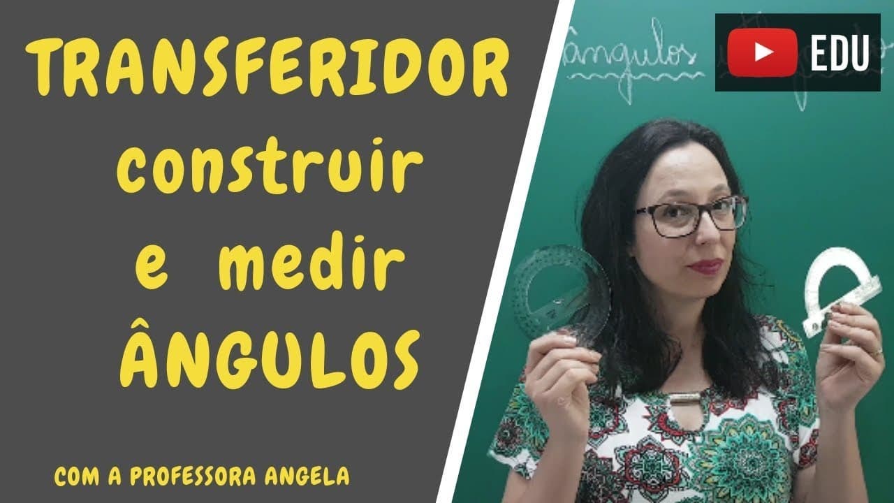 Thumbnail: Construir e medir ângulos utilizando o transferidor - Professora Angela