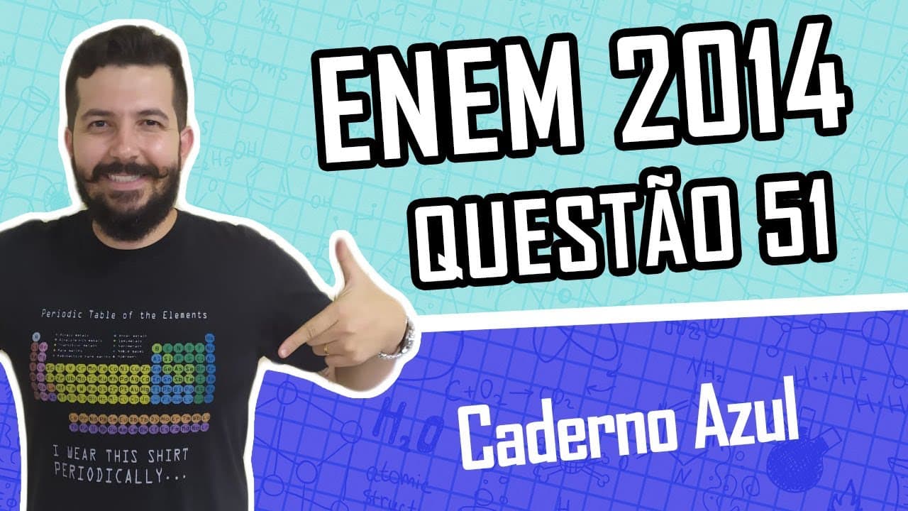 Thumbnail: QUESTÃO 51 - Caderno AZUL - ENEM 2014 - QUÍMICA