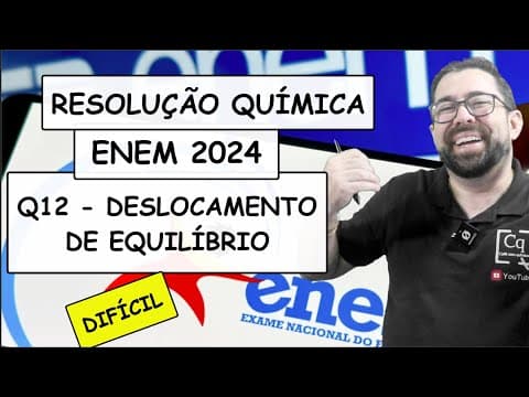Thumbnail da aula: RESOLUÇÃO ENEM 2023 - QUÍMICA - Q12 DESLOCAMENTO DE EQUILÍBRIO