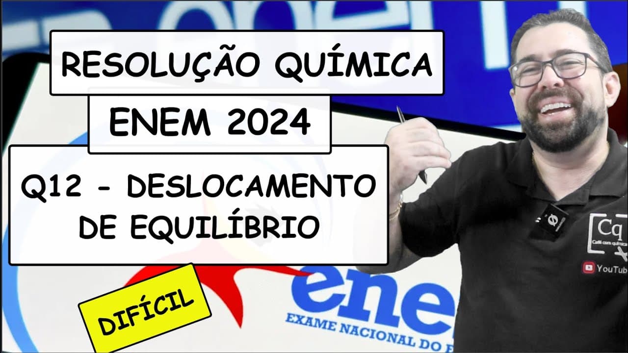 Thumbnail: RESOLUÇÃO ENEM 2023 - QUÍMICA - Q12 DESLOCAMENTO DE EQUILÍBRIO