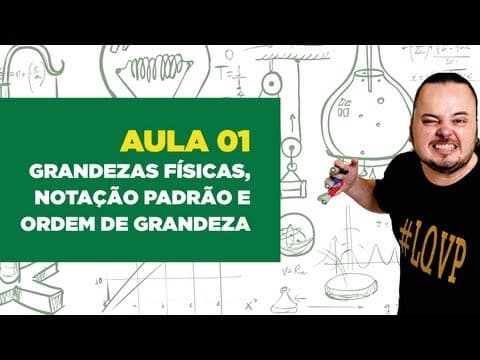 Thumbnail da aula: Física Total - Aula 01 - Grandezas Físicas, Notação Padrão e Ordem de Grandeza