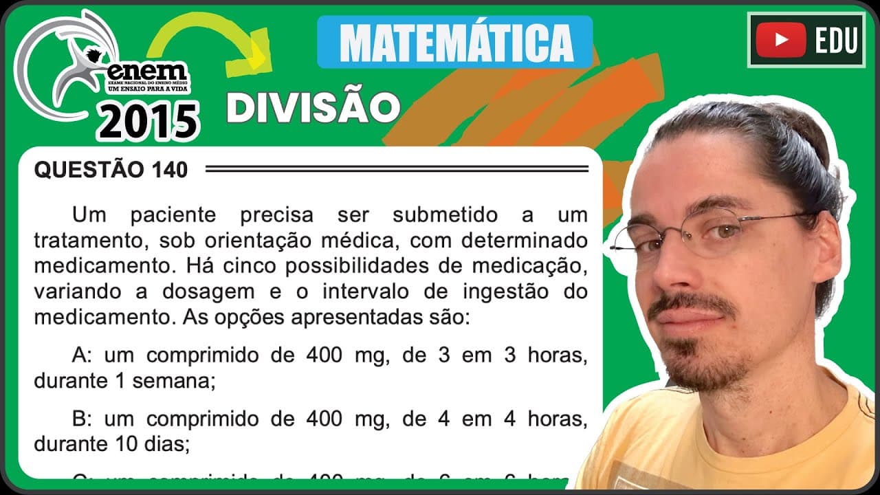 Thumbnail: [ENEM 2015 PPL] 140 📘 DIVISÃO Um paciente precisa ser submetido a um tratamento, sob orientação