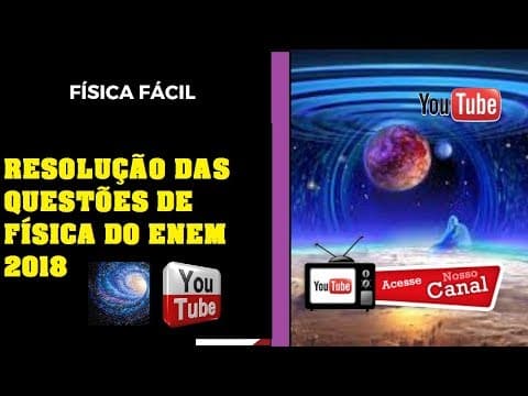 Thumbnail da aula: RESOLUÇÃO DAS QUESTÕES  DO ENEM 2018 - FÍSICA (Gabarito)