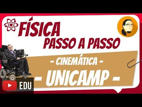 Thumbnail da aula: Cinemática - UNICAMP - Física Passo a Passo