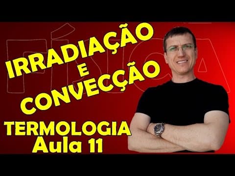 Thumbnail da aula: PROPAGAÇÃO DE CALOR - CONVECÇÃO E IRRADIAÇÃO - TERMOLOGIA - Aula 11 - Prof.  Boaro