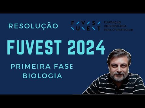 Thumbnail da aula: Resolução Comentada FUVEST 2024 Primeira Fase - BIOLOGIA