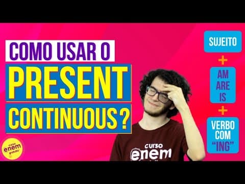 Thumbnail da aula: COMO USAR O PRESENT CONTINUOUS? | Resumo de Inglês para o Enem