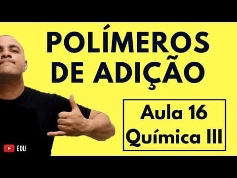 Thumbnail da aula: INTRODUÇÃO aos POLÍMEROS: Polímeros de Adição, Polimerização e Copolímeros | Aula 16  (Química III)