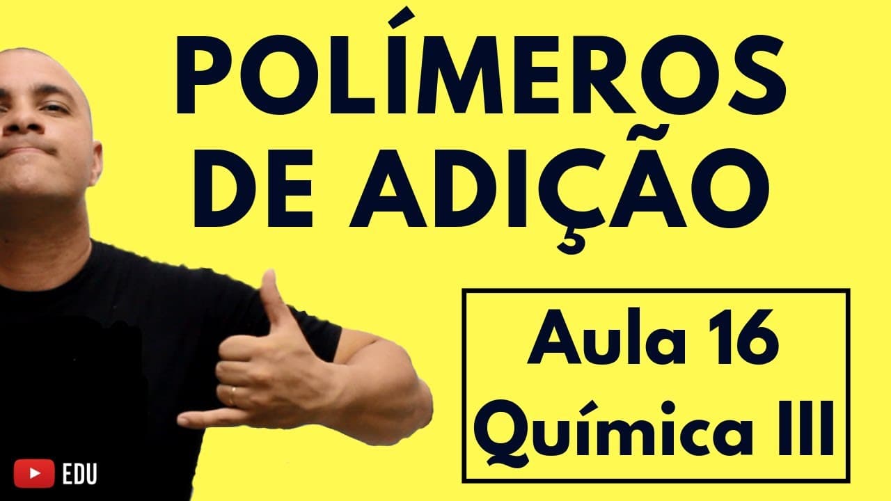 Thumbnail: INTRODUÇÃO aos POLÍMEROS: Polímeros de Adição, Polimerização e Copolímeros | Aula 16  (Química III)