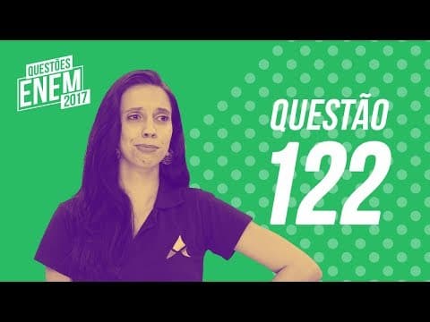 Thumbnail da aula: Enem 2017 - Ciências da Natureza | Questão 122 (Caderno Amarelo)