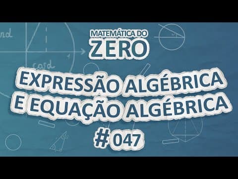 Thumbnail da aula: Matemática do Zero | Expressão algébrica e Equação algébrica - Brasil Escola