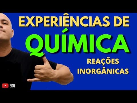 Thumbnail da aula: EXPERIÊNCIAS DE QUÍMICA: Reações Químicas Inorgânicas (Série: AULA PRÁTICA DE QUÍMICA | Episódio 01)