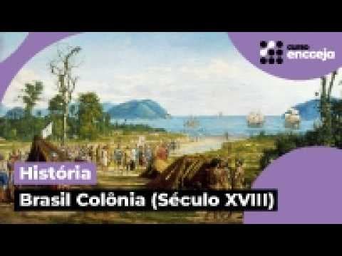 Thumbnail da aula: BRASIL COLÔNIA (SÉCULO XVIII) | RESUMO DE HISTÓRIA PARA O ENCCEJA