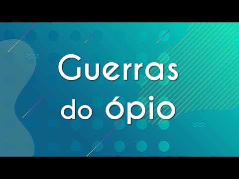 Thumbnail da aula: Guerras do Ópio - Brasil Escola
