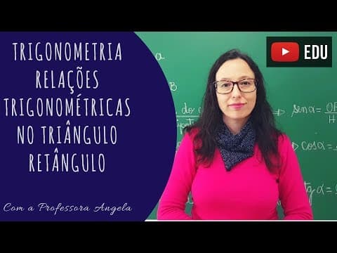Thumbnail da aula: Relações Trigonométricas no Triângulo Retângulo - Seno, Cosseno e Tangente - Professora Angela