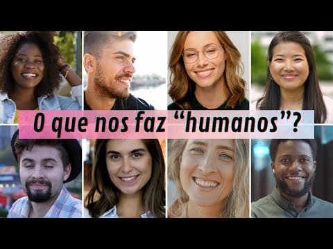 Thumbnail da aula: O que nos faz humanos?
