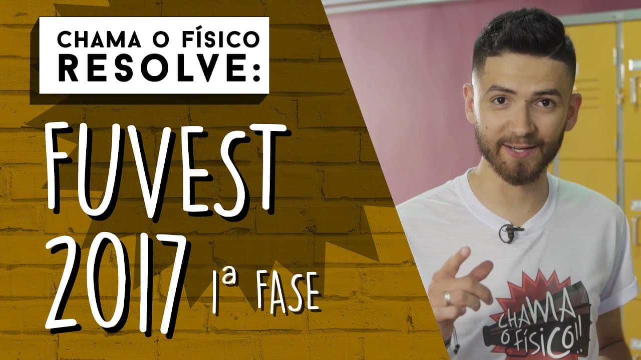 Thumbnail: Fuvest 2017 | CHAMA O FÍSICO RESOLVE
