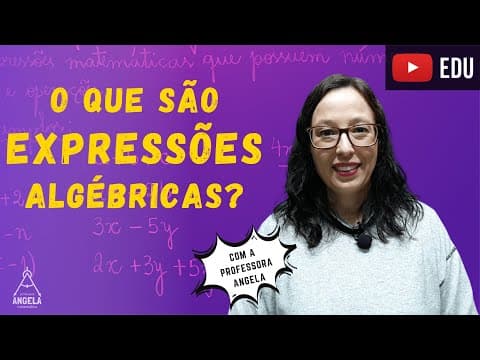 Thumbnail da aula: EXPRESSÕES ALGÉBRICAS - O que são Expressões Algébricas? - Matemática Básica - Professora Angela