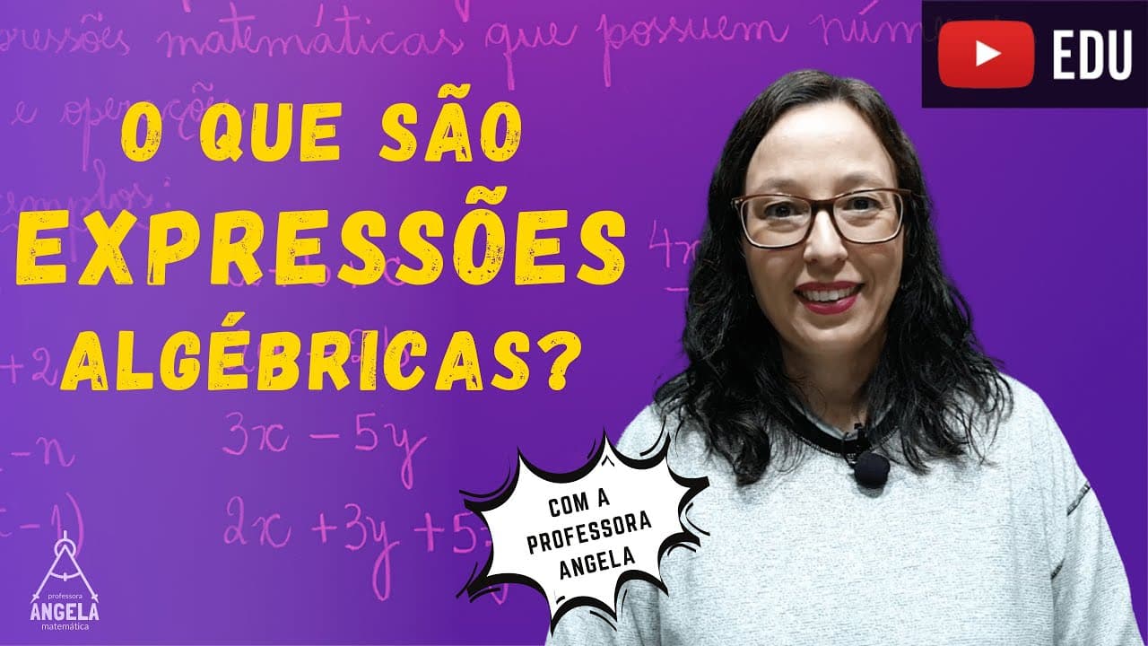 Thumbnail: EXPRESSÕES ALGÉBRICAS - O que são Expressões Algébricas? - Matemática Básica - Professora Angela