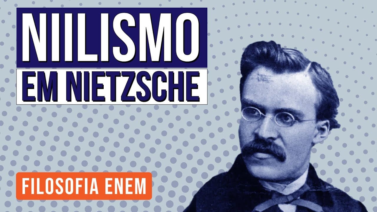 Thumbnail: NIILISMO EM NIETZSCHE: reflexões sobre a negação do sentido da vida | Filosofia para o Enem | Ernani