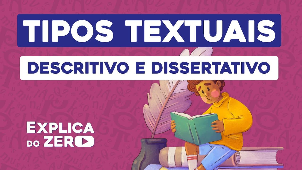 Thumbnail: TIPOS TEXTUAIS: descritivo e dissertativo | Português | Explica do Zero | Profa. Fernanda Souza