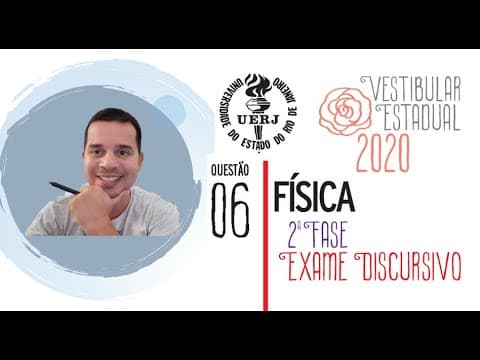 Thumbnail da aula: UERJ EXAME DISCURSIVO 2020 - FÍSICA (QUESTÃO 06)