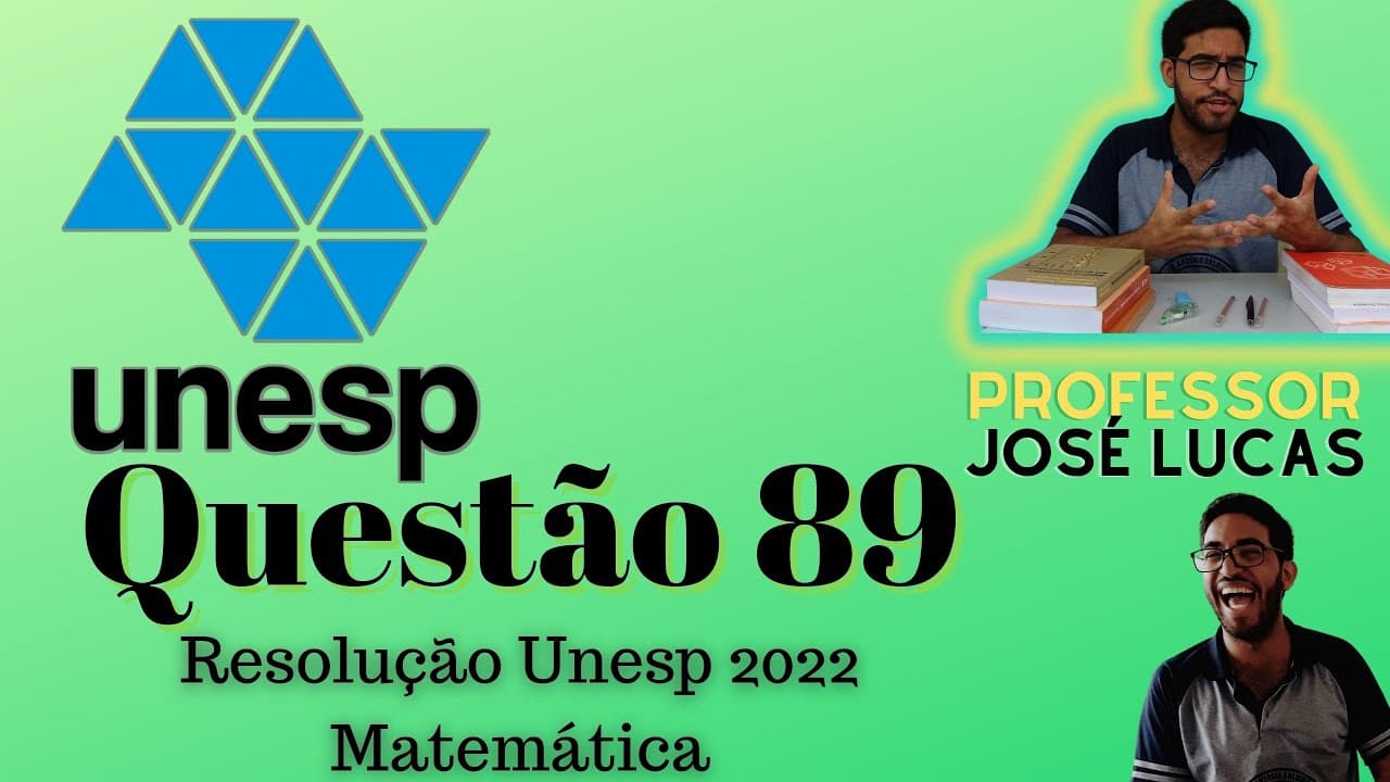 Thumbnail: Questão 89 - Unesp 2022 - Matemática - Resolução - 1ª fase